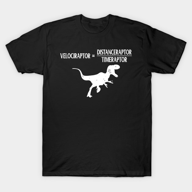 Distanceraptor/Timeraptor=Velociraptor Dinosaur T-Shirt by theperfectpresents